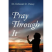 Pray Through It