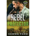 Rebel Protector: An edge-of-your-seat romantic thriller