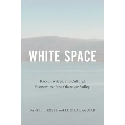 White Space: Race, Privilege, and Cultural Economies of the Okanagan Valley