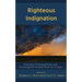 Righteous Indignation: Christian Philosophical and Theological Perspectives on Anger