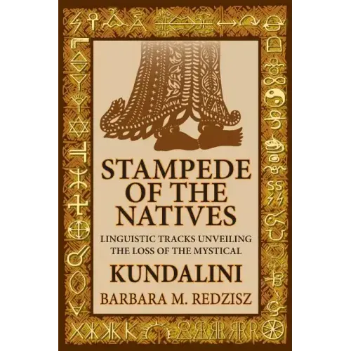 Stampede of the Natives, Linguistic Tracks Unveiling the Loss of the Mystical Kundalini