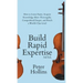 Build Rapid Expertise: How to Learn Faster, Acquire Knowledge More Thoroughly, Comprehend Deeper, and Reach a World-Class Level (3rd Ed.)
