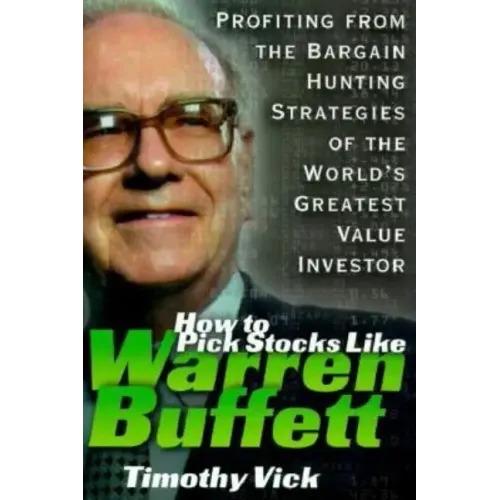How to Pick Stocks Like Warren Buffett: Profiting from the Bargain Hunting Strategies of the World's Greatest Value Investor