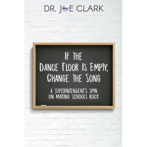 If the Dance Floor is Empty, Change the Song: A Superintendent's Spin on Making Schools Rock