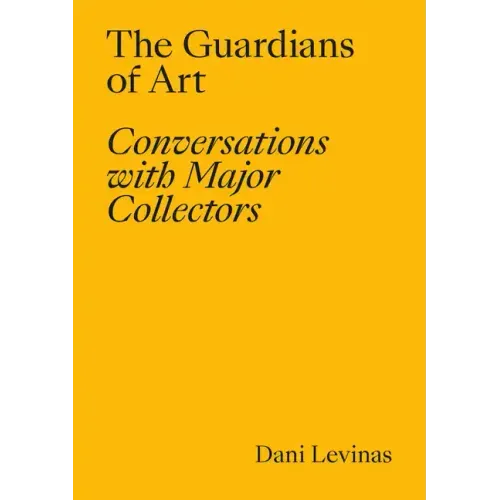The Guardians of Art: Conversations with Major Collectors