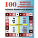 100 Addition Practice Worksheets Arithmetic Workbook with Answers: ReproducibleTimed Math Drills: Adding Multidigit Numbers