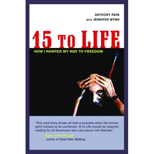 15 to Life: How I Painted My Way to Freedom