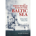 The First World War in the Baltic Sea Volume 1: Essen's Triumph, 1914 to February 1915