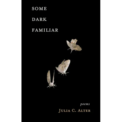 Some Dark Familiar: Poems