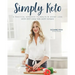 Simply Keto: A Practical Approach to Health & Weight Loss with 100+ Easy Low-Carb Recipes