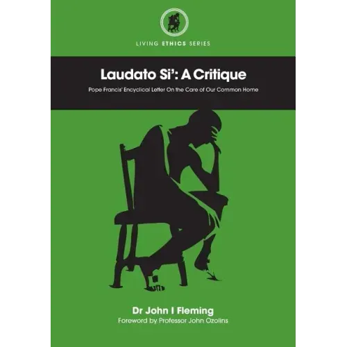 Laudato Si': A Critique. Pope Francis' Encyclical Letter on the Care of Our Common Home