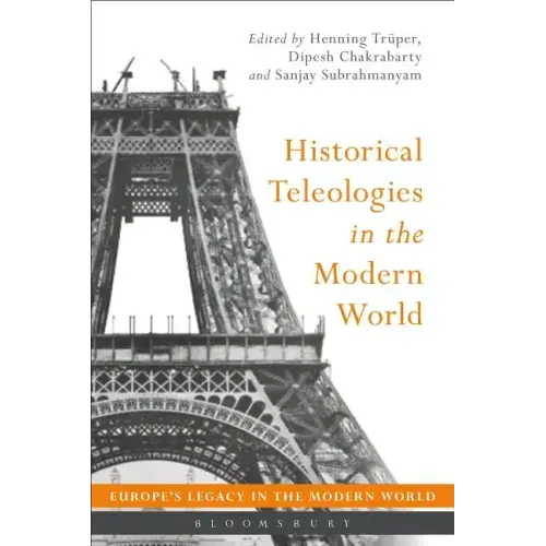 Historical Teleologies in the Modern World