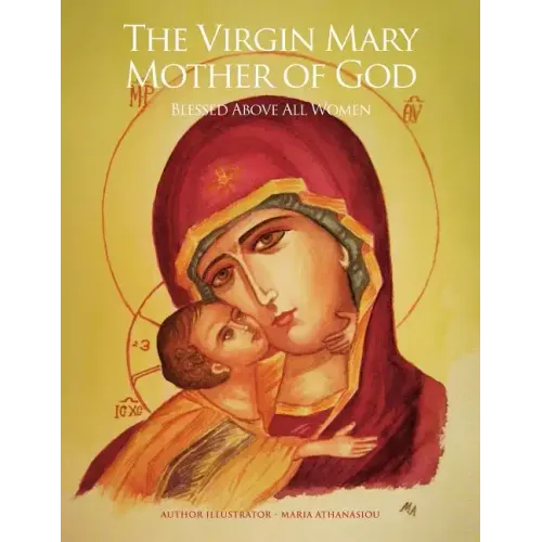 The Virgin Mary Mother of God: Blessed Above All Women