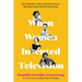 When Women Invented Television: The Untold Story of the Female Powerhouses Who Pioneered the Way We Watch Today