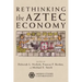 Rethinking the Aztec Economy