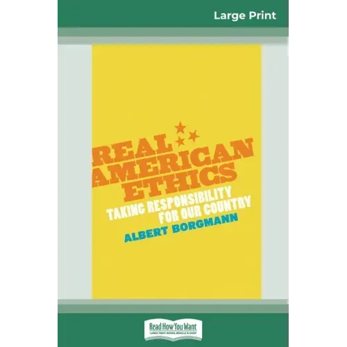 Real American Ethics: Taking Responsibility for Our Country (16pt Large Print Edition)