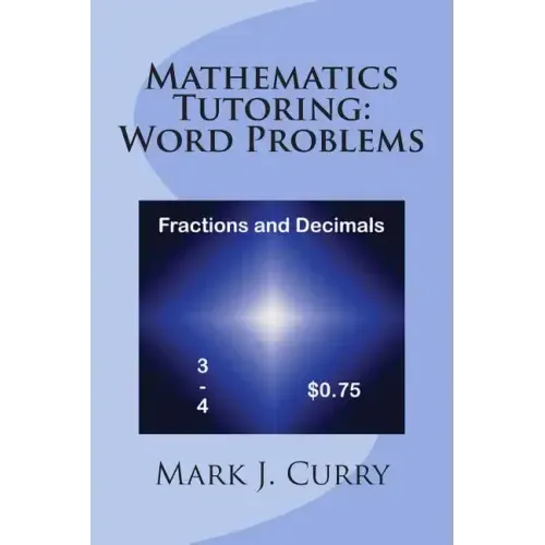Mathematics Tutoring: Word Problems - Fractions and Decimals