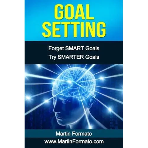 Goal Setting: Forget SMART Goals Try SMARTER Goals