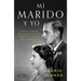 Mi Marido Y Yo: Toda La Verdad del Matrimonio de Isabel II Y Felipe de Edimburgo / My Husband and I: The Inside Story of the Royal Marriage