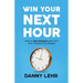 Win Your Next Hour: How to Get Unstuck and Turn Your Dreams into Reality