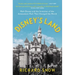 Disney's Land: Walt Disney and the Invention of the Amusement Park That Changed the World