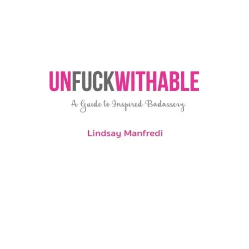 Unfuckwithable: A Guide to Inspired Badassery