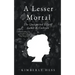 A Lesser Mortal: The Unexpected Life of Sarah B. Cochran