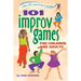 101 Improv Games for Children and Adults: Fun and Creativity with Improvisation and Acting