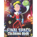 FINAL SPACE Coloring Book: Lovely Gift for Kid, Toddler, Children and Fans of FINAL SPACE with High Quality Illustration Images- A4 Size (8.5 x 11 inc