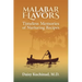 Malabar Flavors: Timeless Memories of Nurturing Recipes