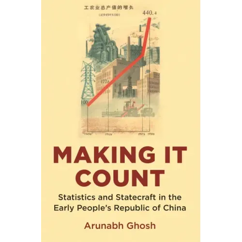 Making It Count: Statistics and Statecraft in the Early People's Republic of China