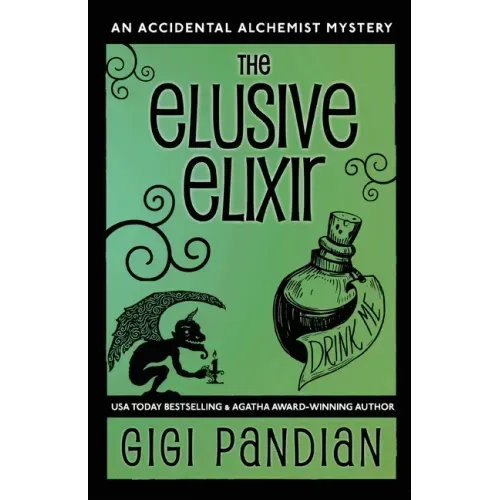The Elusive Elixir: An Accidental Alchemist Mystery