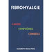 Fibromyalgie: Causes, Symptômes, Conseils