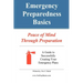 Emergency Preparedness Basics: : Peace of Mind Through Preparation
