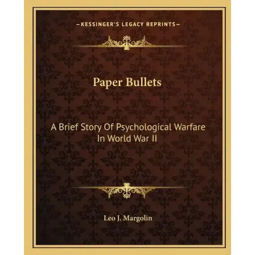 Paper Bullets: A Brief Story of Psychological Warfare in World War II