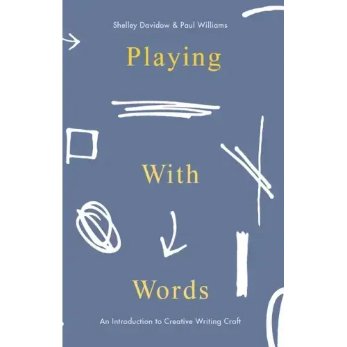 Playing With Words: An Introduction to Creative Writing Craft