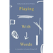 Playing With Words: An Introduction to Creative Writing Craft
