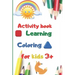 activity book learning coloring for kids 3+: 100 pages for kids, learning, coloring, kids ages 3-6