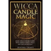 Wicca Candle Magic: Book Spells for Beginners with simple Candle Spells and Wiccan Rituals