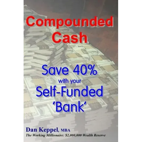 Compounded Cash: Save 40% with your Self-Funded Bank