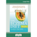 The Eczema Diet (2nd edition): Eczema-Safe Food to Stop The Itch and Prevent Eczema for Life (16pt Large Print Edition)