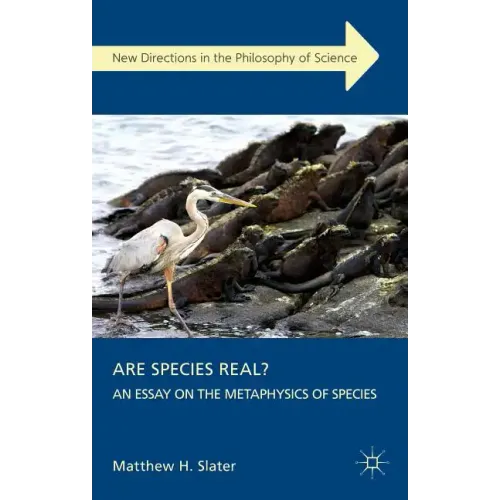 Are Species Real?: An Essay on the Metaphysics of Species