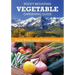 Rocky Mountain Vegetable Gardening Guide