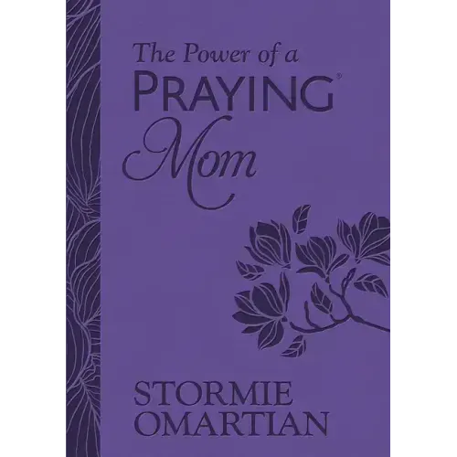 The Power of a Praying Mom (Milano Softone): Powerful Prayers for You and Your Children