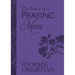 The Power of a Praying Mom (Milano Softone): Powerful Prayers for You and Your Children