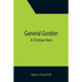 General Gordon; A Christian Hero