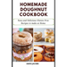 Homemade Doughnut Cookbook: Easy and Delicious Gluten-Free Recipes to Make at Home
