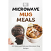 Microwave Mug Meals: 100 Quick and Delicious Microwave Mug Recipes