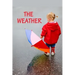 The Weather: All kinds of weather.