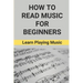 How To Read Music For Beginners: Learn Playing Music: How To Read Music Beginners